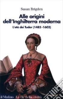 alle origini dell'inghilterra moderna l'età dei tudor pdf|Alle origini dell'Inghilterra moderna: L'età dei Tudor .